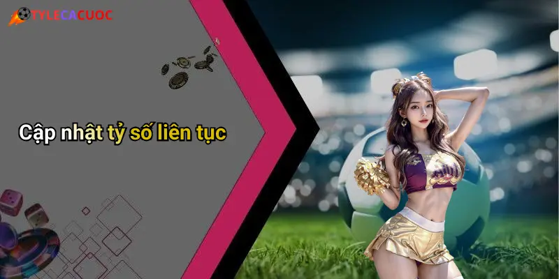 Cập nhật tỷ số liên tục